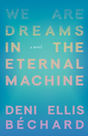 book cover: we are dreams in the eternal maching